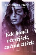 Engel Kathinka: Kde končí včerejšek, začíná zítřek