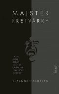 Cahalanová Susannah: Majster pretvárky - Tajná misia, ktorá zmenila chápanie psychickej choroby
