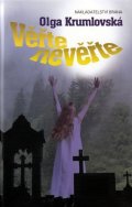 Krumlovská Olga: Věřte nevěřte