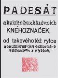 Váchal Josef: Padesát akvisitněexklusivních kněhoznaček od takovéhotéž rytce aequilibris