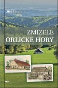 Mach Jiří: Zmizelé Orlické hory