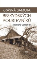 Sobotka Richard: Krásná samota beskydských poustevníků