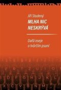 Studený Jiří: Mlha nic neskrývá - Další eseje o tvůrčím psaní