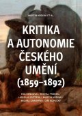 Bendová Eva: Kritika a autonomie českého umění (1859–1892)