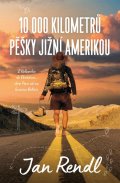 Rendl Jan: 10 000 kilometrů pěšky Jižní Amerikou