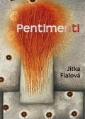 Fialová Jitka: Pentimenti