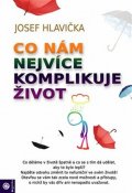 Hlavička Josef: Co nám nejvíce komplikuje život