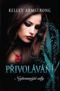 Armstrongová Kelley: Přivolávání - Nejtemnější síly 1