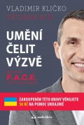 Kličko Vladimir: Umění čelit výzvě - Metoda F.A.C.E. the Challenge