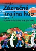 Hajdu Eva: Zázračná krajina húb alebo rozprávkový atlas húb pre deti
