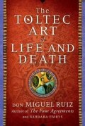 Ruiz Don Miguel: A Toltec Art of Life and Death