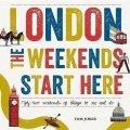 Jones Tom: London, The Weekends Start Here: Fifty-two Weekends of Things to See and Do