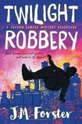 Forster J. M.: Twilight Robbery : A Shadow Jumper Mystery Adventure 2