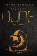 Herbert Frank: The Great Dune Trilogy : Dune, Dune Messiah, Children of Dune