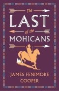 Cooper James Fenimore: The Last of the Mohicans: Annotated Edition (Alma Classics Evergreens)
