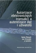 kolektiv autorů: Autorizace elektronických transakcí a autentizace dat i uživatelů