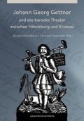 Havlíčková Margita: Johann Georg Gettner und das barocke Theater zwischen Nikolsburg und Krumau