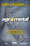 Hrušínský, nejml. Rudolf: Agrometal
