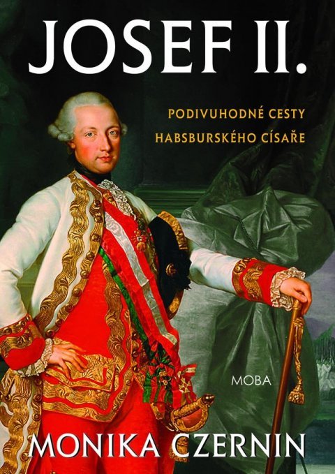 Czernin Monika: Josef II. - Podivuhodné cesty habsburského císaře