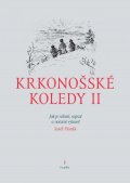 Horák Josef: Krkonošské koledy II. - Jak je sebral, sepsal a notami vybavil Josef Horák