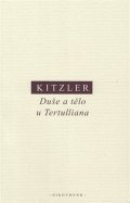Kitzler Petr: Duše a tělo u Tertulliana