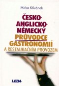 Křivánek Mirko: Česko-anglicko-německý průvodce gastronomií a restauračním provozem