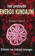 Bretz V. Sukadev: Jak probudit energii kundaliní