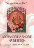 Virtue Doreen: Archandělé a andělé na nebesích - Setkání s božstvy a anděly