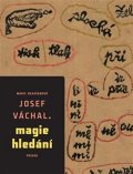 Rakušanová Marie: Josef Váchal – Magie hledání