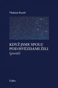 Kouřil Vladimír: Když jsme spolu pod hvězdami žili (poezií)