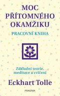 Tolle Eckhart: Moc přítomného okamžiku – pracovní kniha