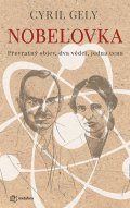Gely Cyril: Nobelovka - Převratný objev, dva vědci, jedna cena