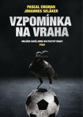 Engman Pascal: Vzpomínka na vraha - Miláček davů, nebo nelítostný vrah?