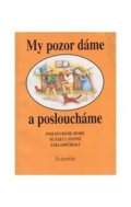 Herden Jaroslav: My pozor da´me a posloucha´me : Posloucha´me hudbu se zˇa´ky 1. stupneˇ za´