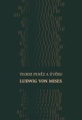 von Mises Ludwig: Teorie peněz a úvěru