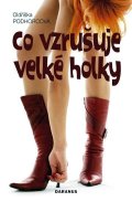 Podhorcová Oldřiška: Co vzrušuje velké holky
