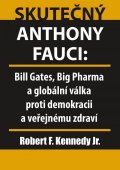 Kennedy Robert: Skutečný Anthony Fauci - Bill Gates, Big Pharma a globální válka proti demo