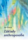 Dostal Jan: Základy anthroposofie