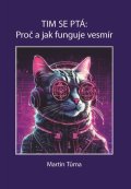 Tůma Martin: Tim se ptá: Proč a jak funguje vesmír