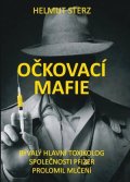 Sterz Helmut: Očkovací mafie - Bývalý hlavní toxikolog společnosti Pfizer prolomil mlčení