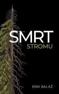Baláž Erik: Smrt stromu