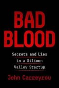 Carreyrou John: Bad Blood : Secrets and Lies in a Silicon Valley Startup