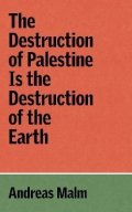 Malm Andreas: Destruction of Palestine Is the Destruction of the Earth