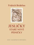 Kosek Pavel: Fridrich Bridelius: Jesličky. Staré nové písničky