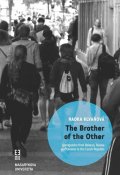 Klvaňová Radka: The Brother of the Other: Immigration from Belarus, Russia and Ukraine to t
