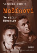 Mertlík Vladimír: Mašínovi – Ve stínu šibenice