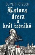 Pötzsch Oliver: Katova dcera a král žebráků