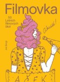 Bergl Jan: Filmovka - 50 Letních filmových škol