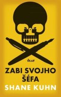 Kuhn Shane: Zabi svojho šéfa (slovensky)