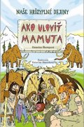 Škorupová Katarína: Ako ulovit mamuta (slovensky)
